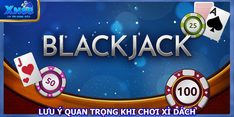 Lưu ý quan trọng khi chơi xì dách 